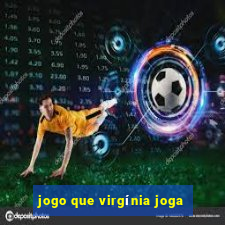 jogo que virgínia joga