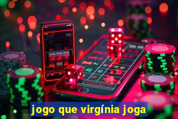 jogo que virgínia joga