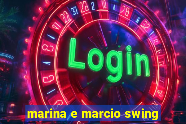 marina e marcio swing