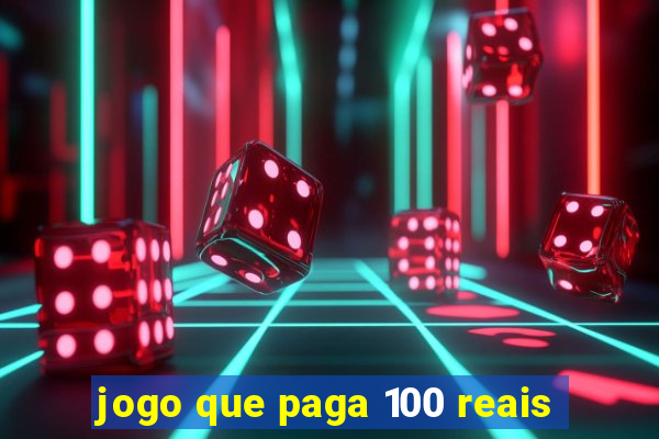 jogo que paga 100 reais