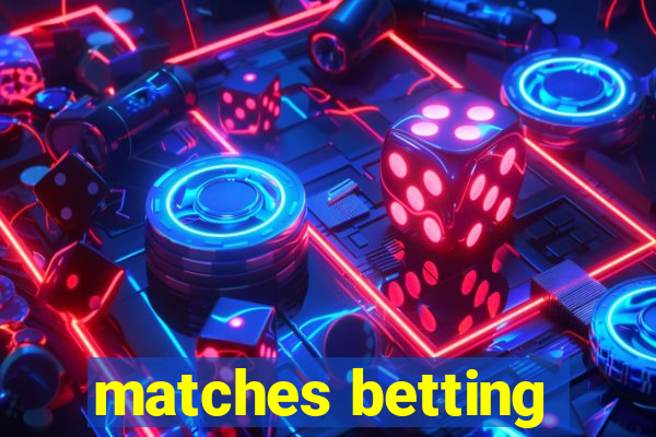 matches betting