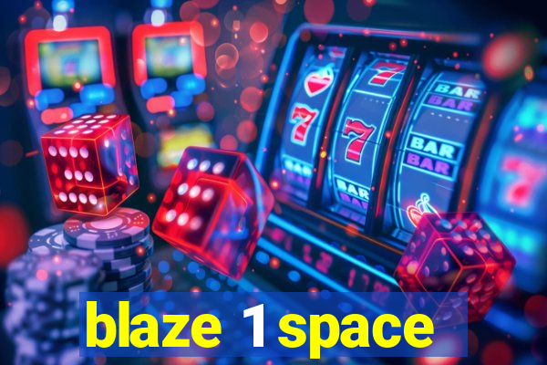 blaze 1 space