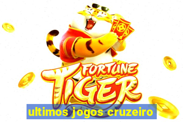 ultimos jogos cruzeiro