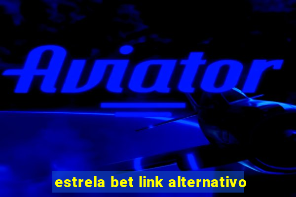 estrela bet link alternativo