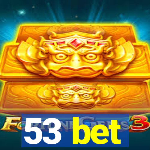 53 bet