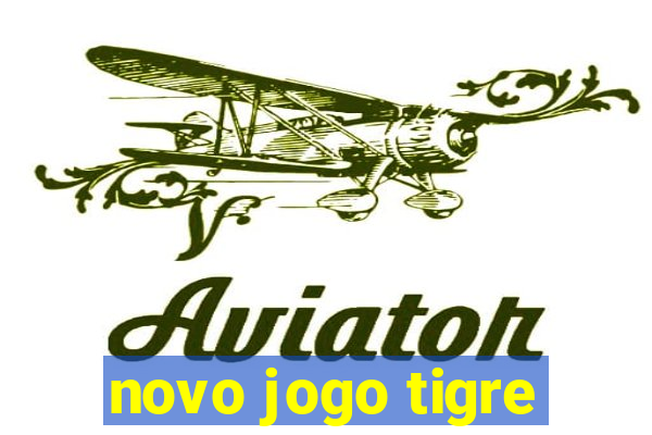 novo jogo tigre