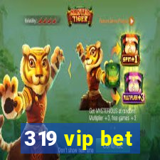 319 vip bet