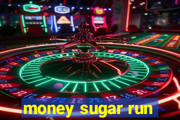 money sugar run