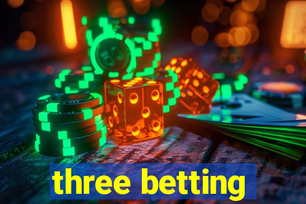 three betting