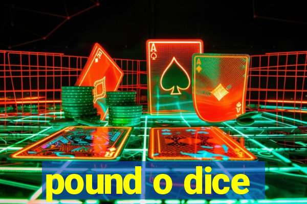 pound o dice