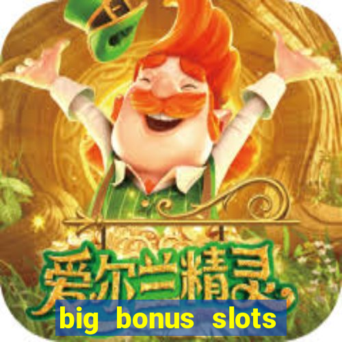 big bonus slots free las vegas casino slot game