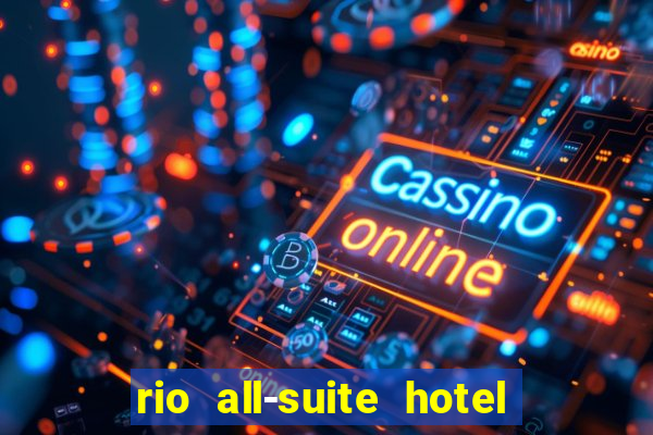 rio all-suite hotel & casino las vegas nv