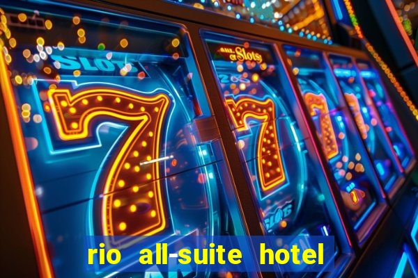 rio all-suite hotel & casino las vegas nv