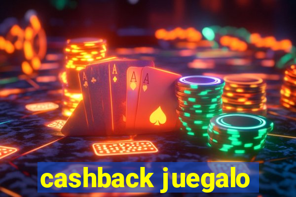 cashback juegalo