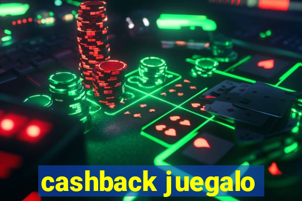 cashback juegalo