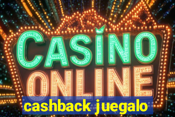 cashback juegalo