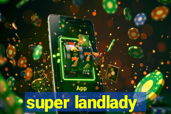 super landlady