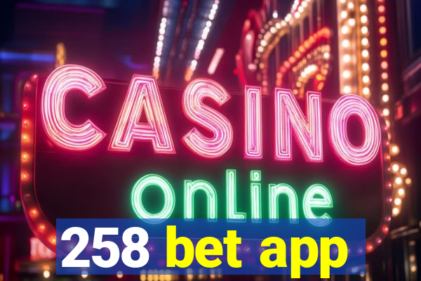 258 bet app