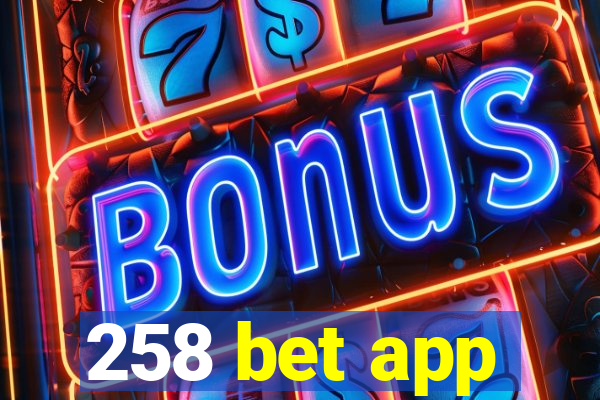 258 bet app