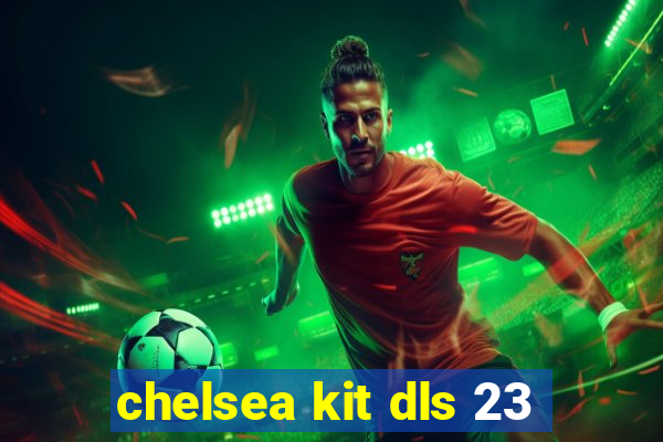 chelsea kit dls 23