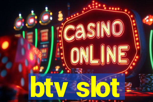 btv slot