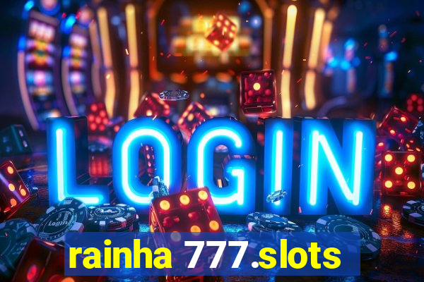 rainha 777.slots