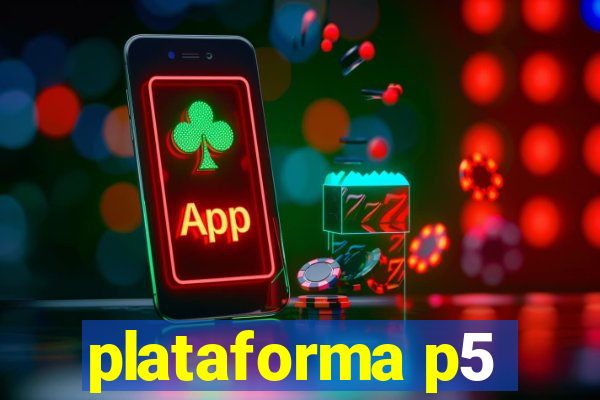 plataforma p5