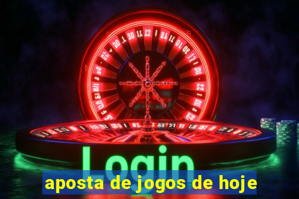 aposta de jogos de hoje