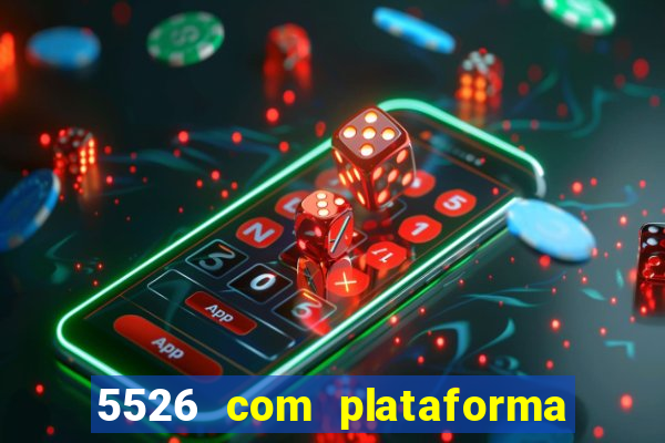 5526 com plataforma de jogos