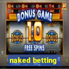 naked betting