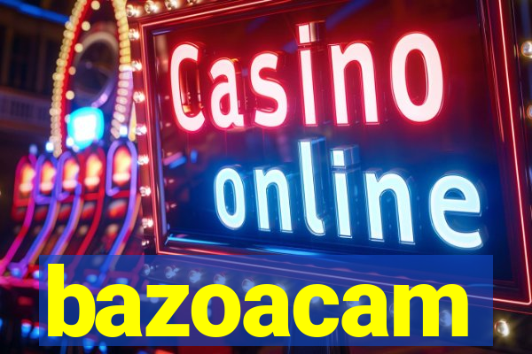 bazoacam