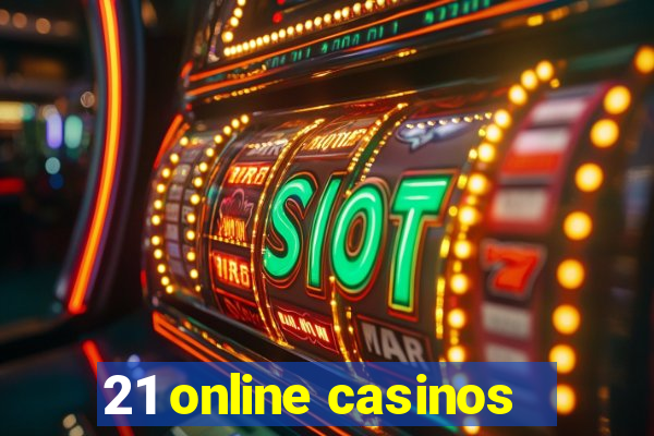 21 online casinos