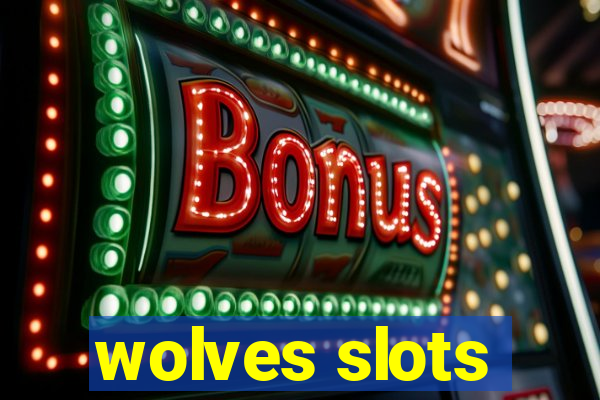 wolves slots