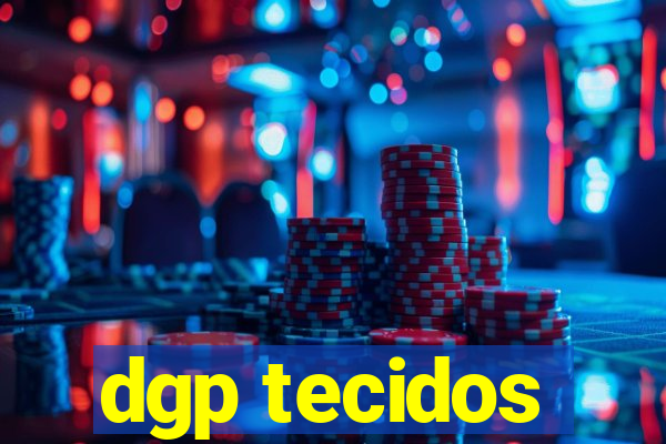 dgp tecidos