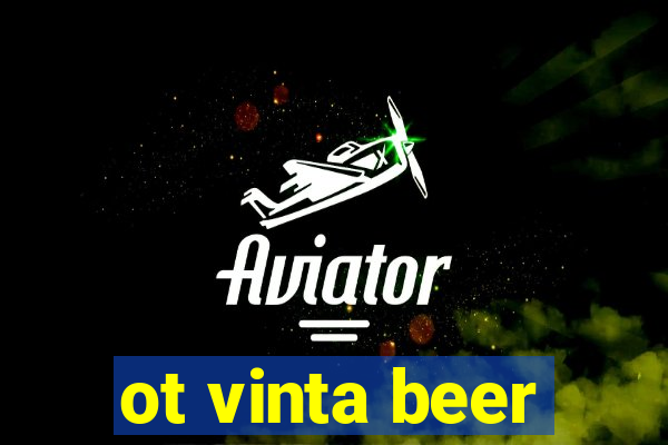 ot vinta beer