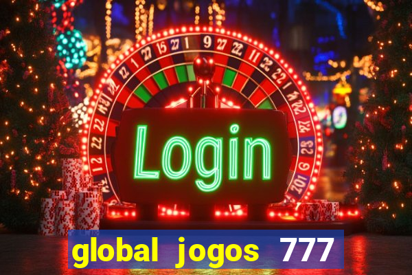 global jogos 777 茅 confi谩vel