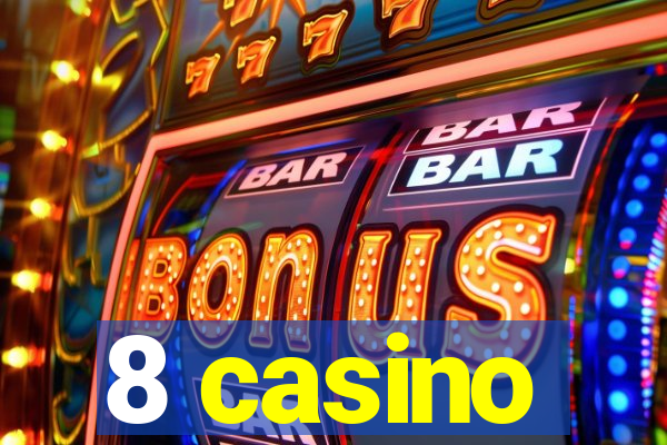 8 casino