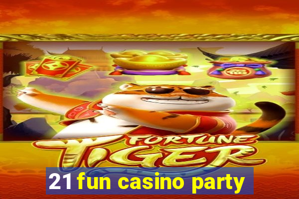 21 fun casino party