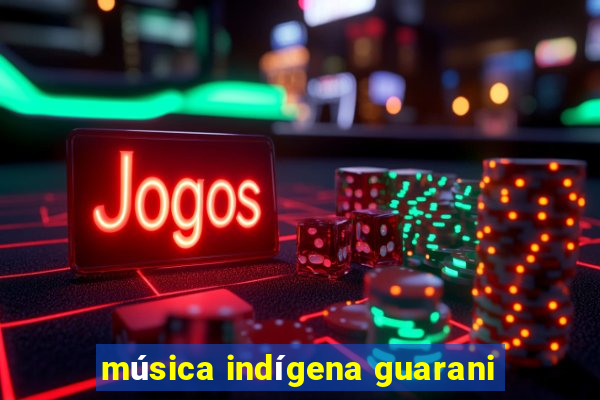 música indígena guarani