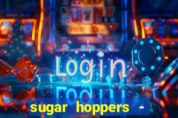 sugar hoppers - coin 777 start