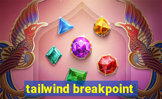 tailwind breakpoint