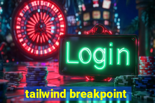 tailwind breakpoint