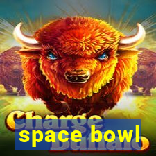 space bowl