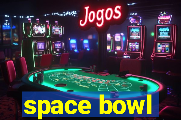 space bowl