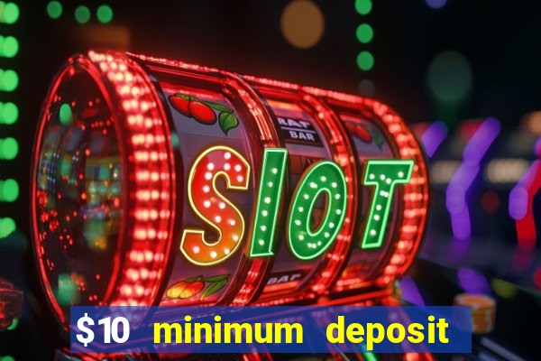 $10 minimum deposit casino australia 2021