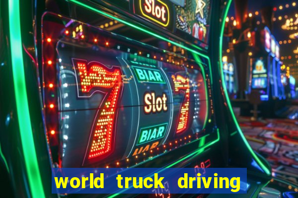 world truck driving simulator dinheiro infinito tudo desbloqueado 2024