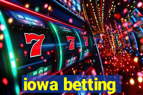 iowa betting