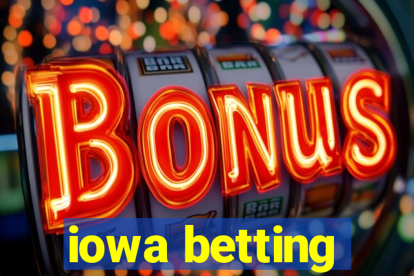 iowa betting