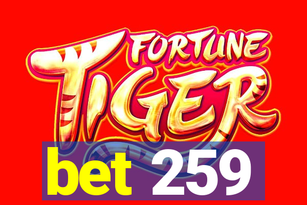 bet 259