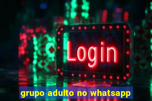 grupo adulto no whatsapp